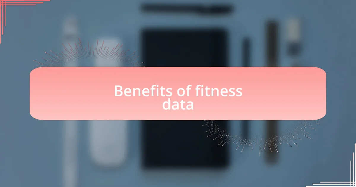 Benefits of fitness data