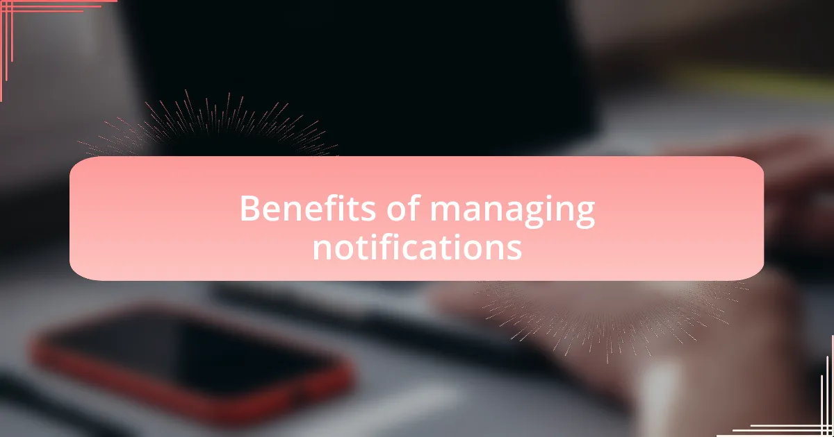 Benefits of managing notifications