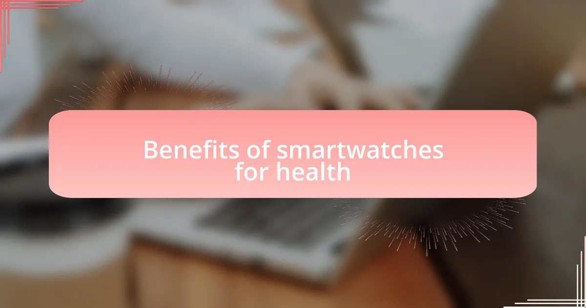 Benefits of smartwatches for health