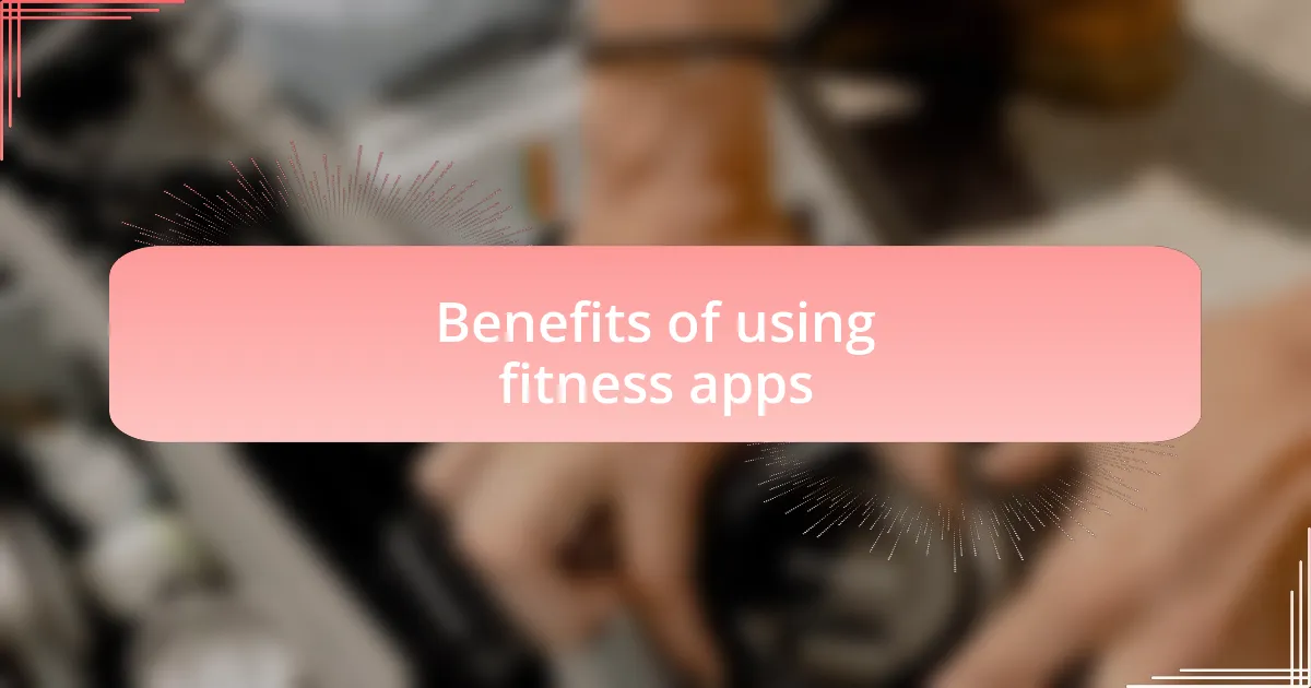 Benefits of using fitness apps