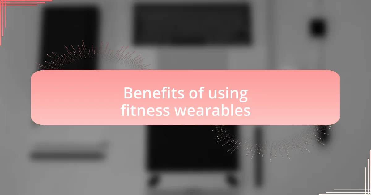 Benefits of using fitness wearables