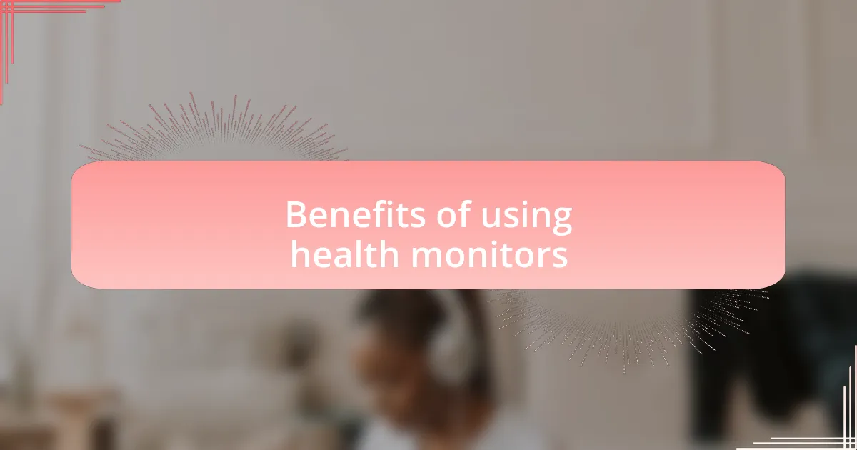 Benefits of using health monitors