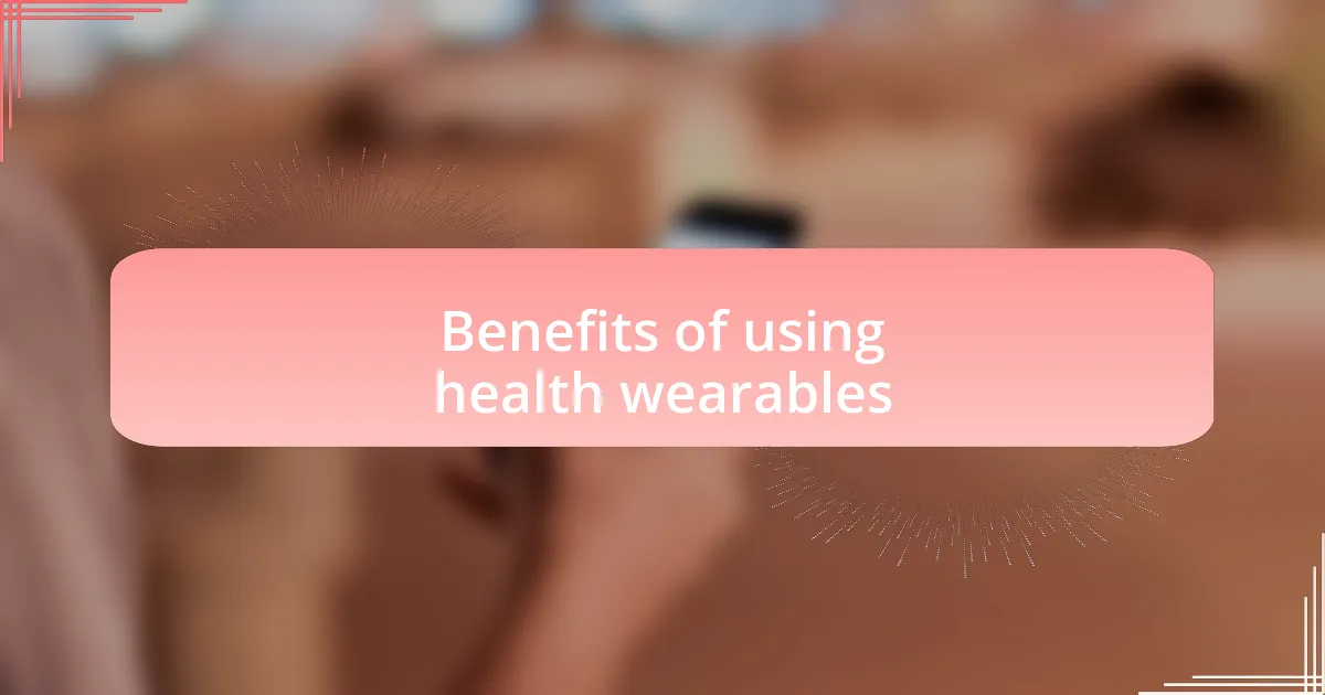 Benefits of using health wearables