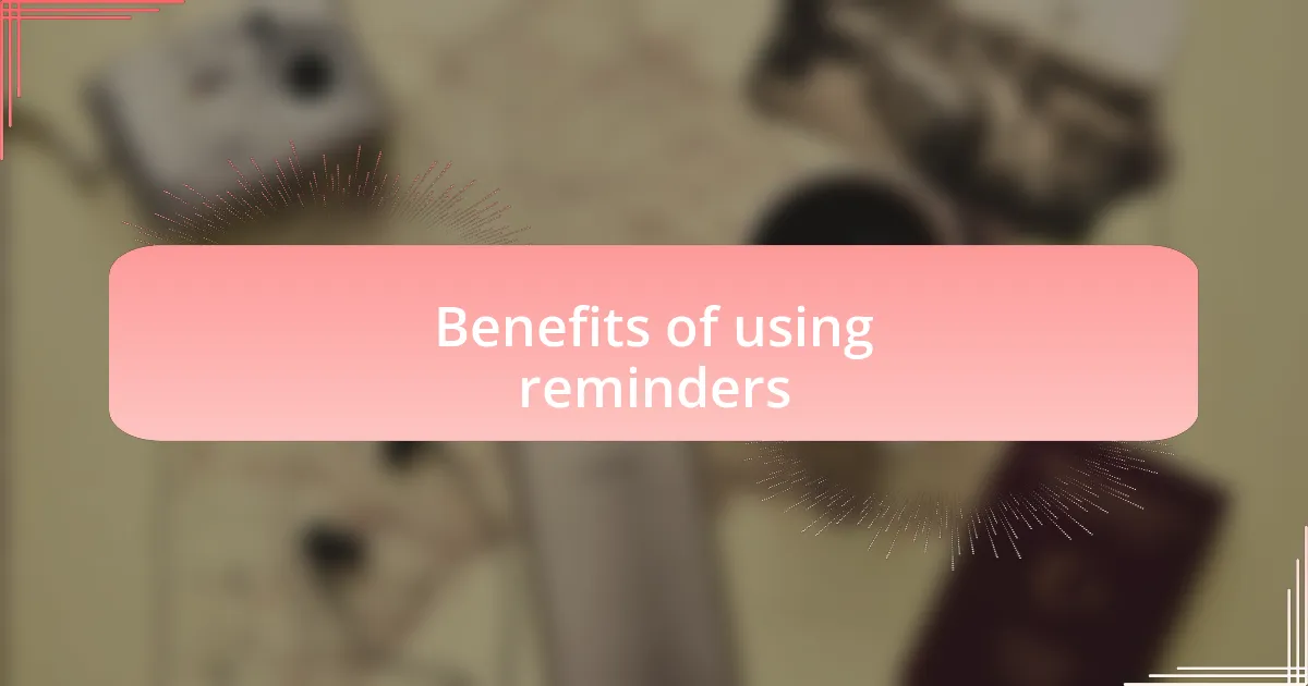 Benefits of using reminders