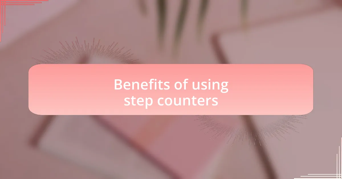 Benefits of using step counters