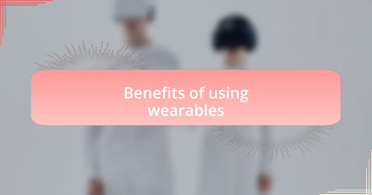 Benefits of using wearables