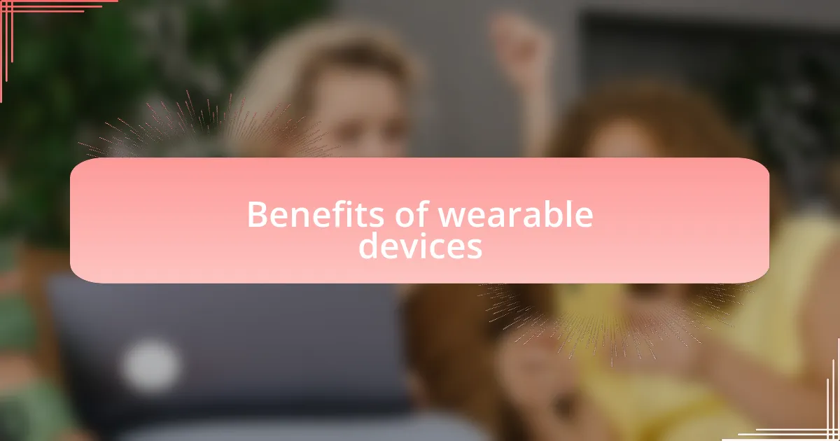 Benefits of wearable devices