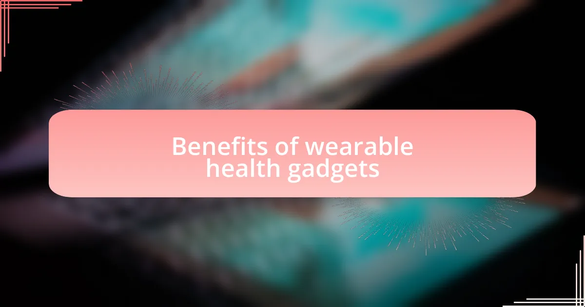 Benefits of wearable health gadgets