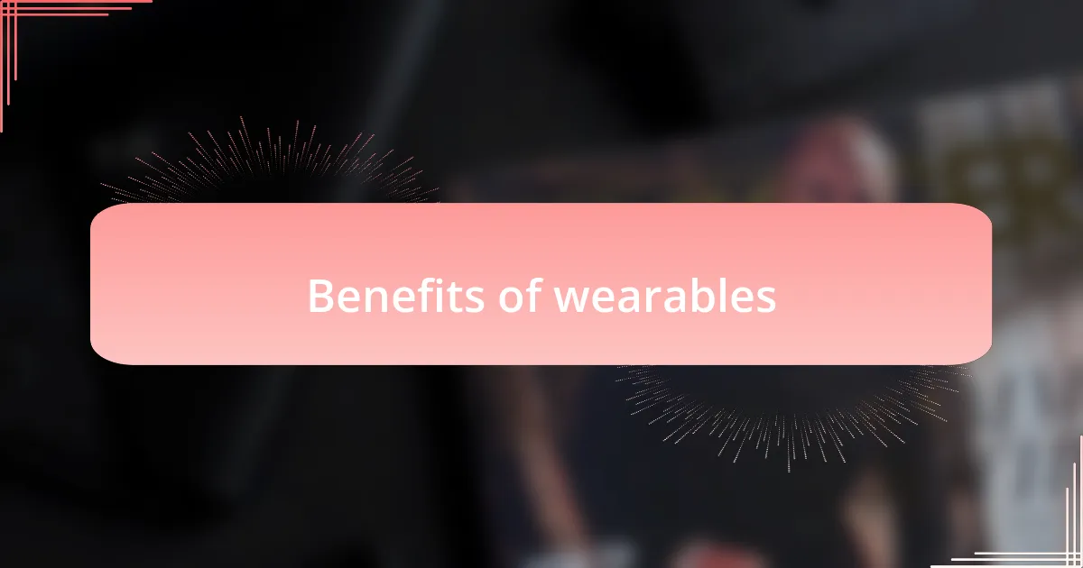 Benefits of wearables