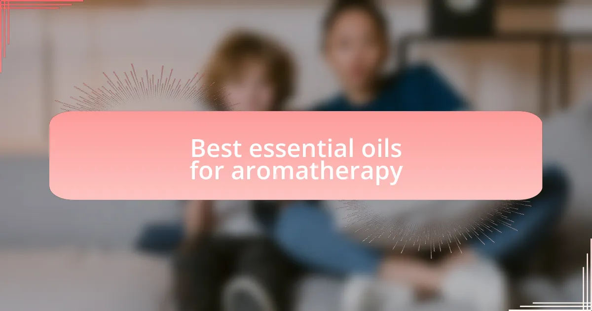 Best essential oils for aromatherapy