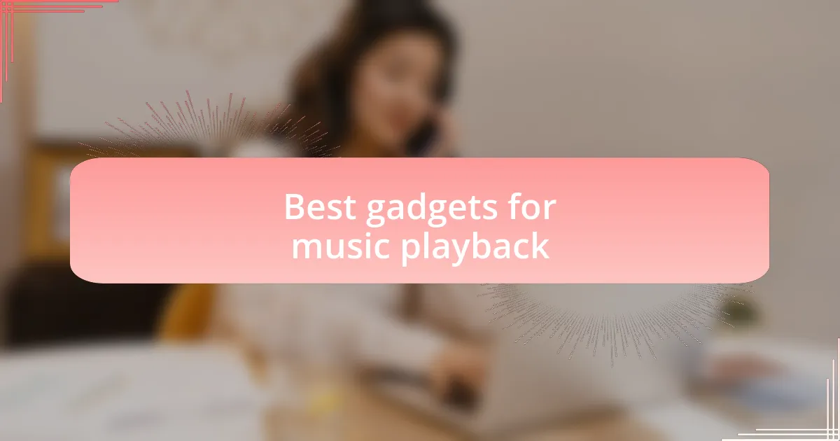 Best gadgets for music playback