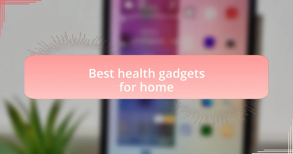 Best health gadgets for home