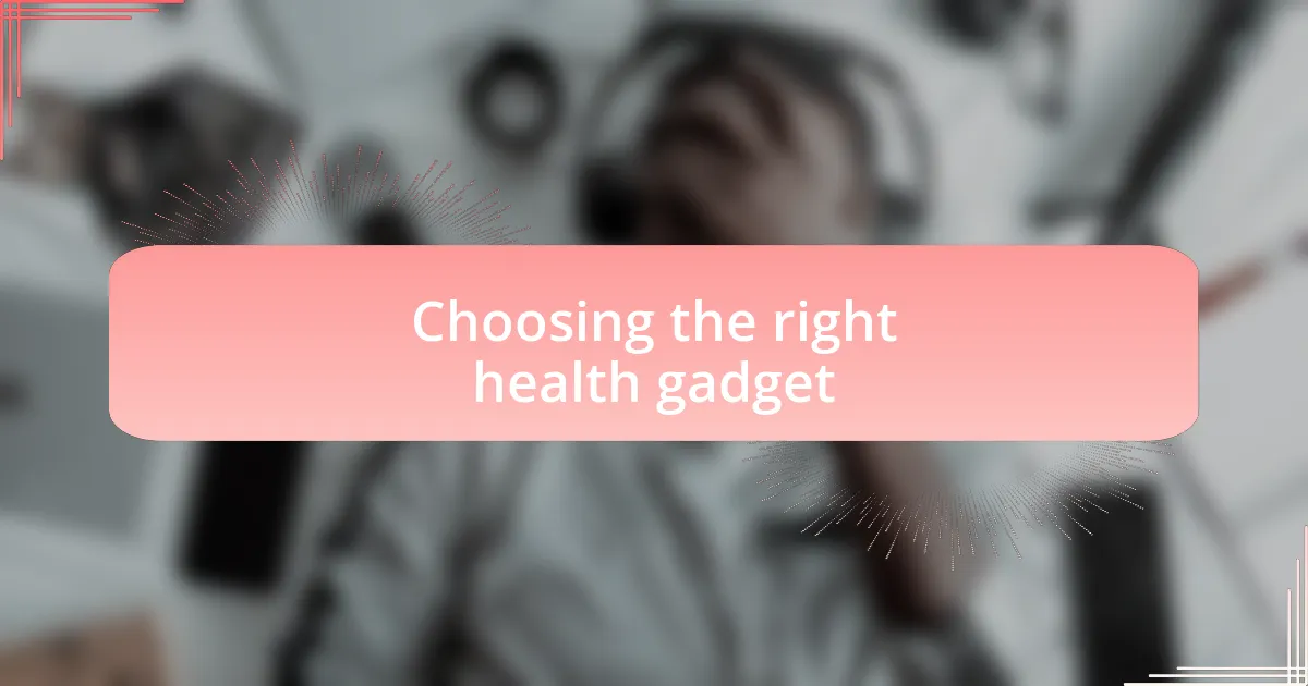 Choosing the right health gadget
