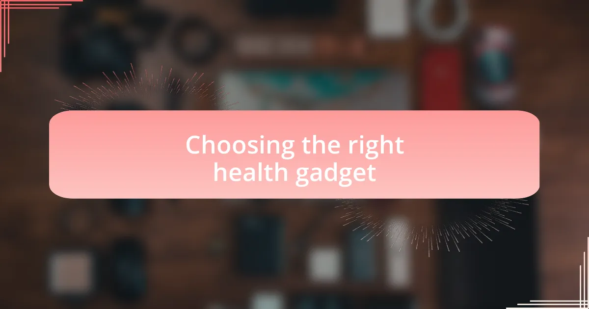 Choosing the right health gadget