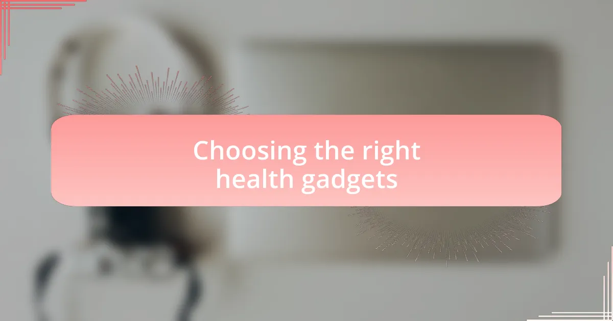 Choosing the right health gadgets