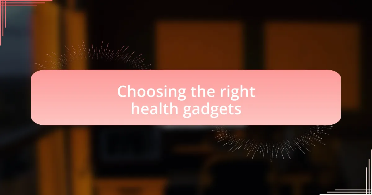 Choosing the right health gadgets