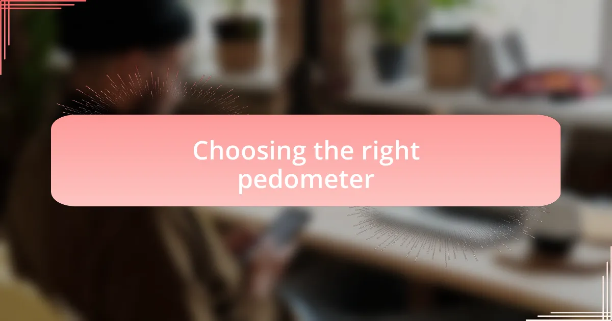 Choosing the right pedometer