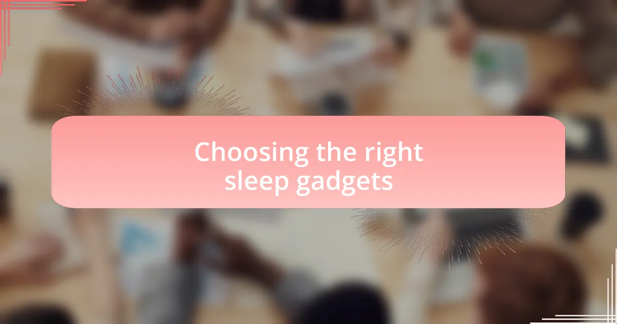 Choosing the right sleep gadgets