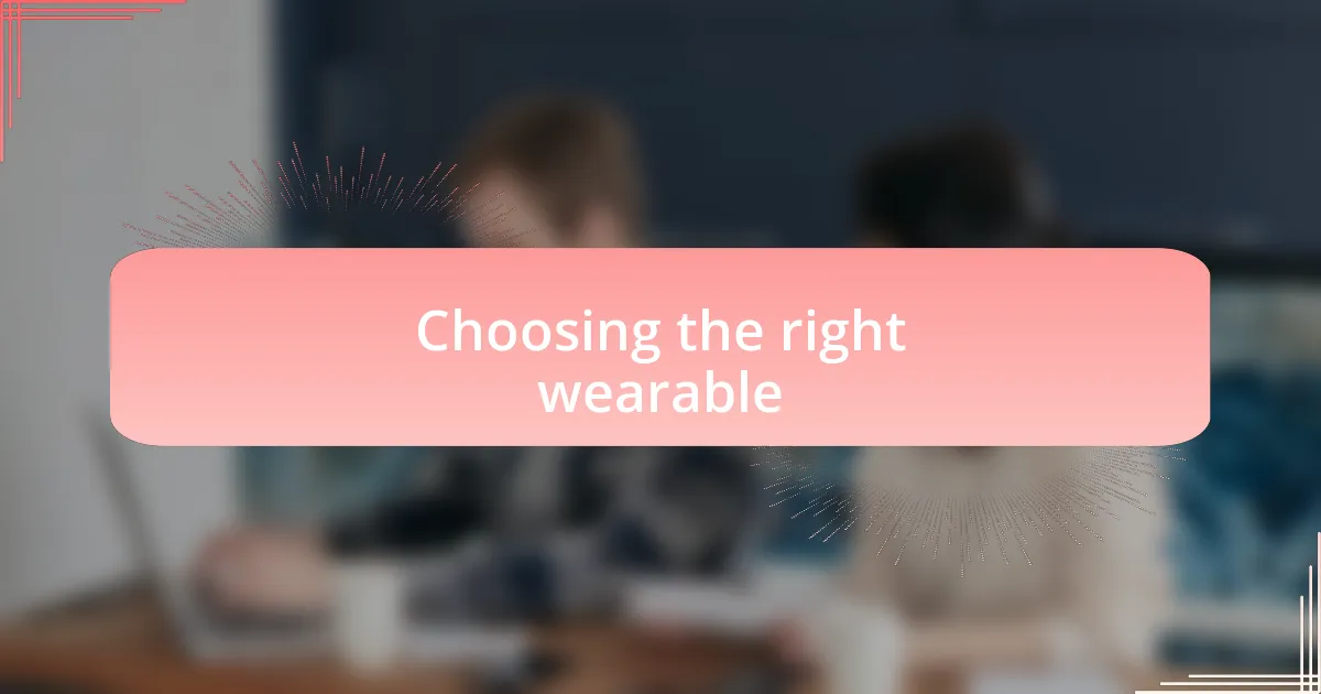 Choosing the right wearable