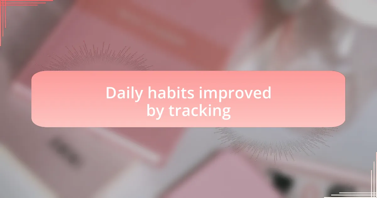 Daily habits improved by tracking