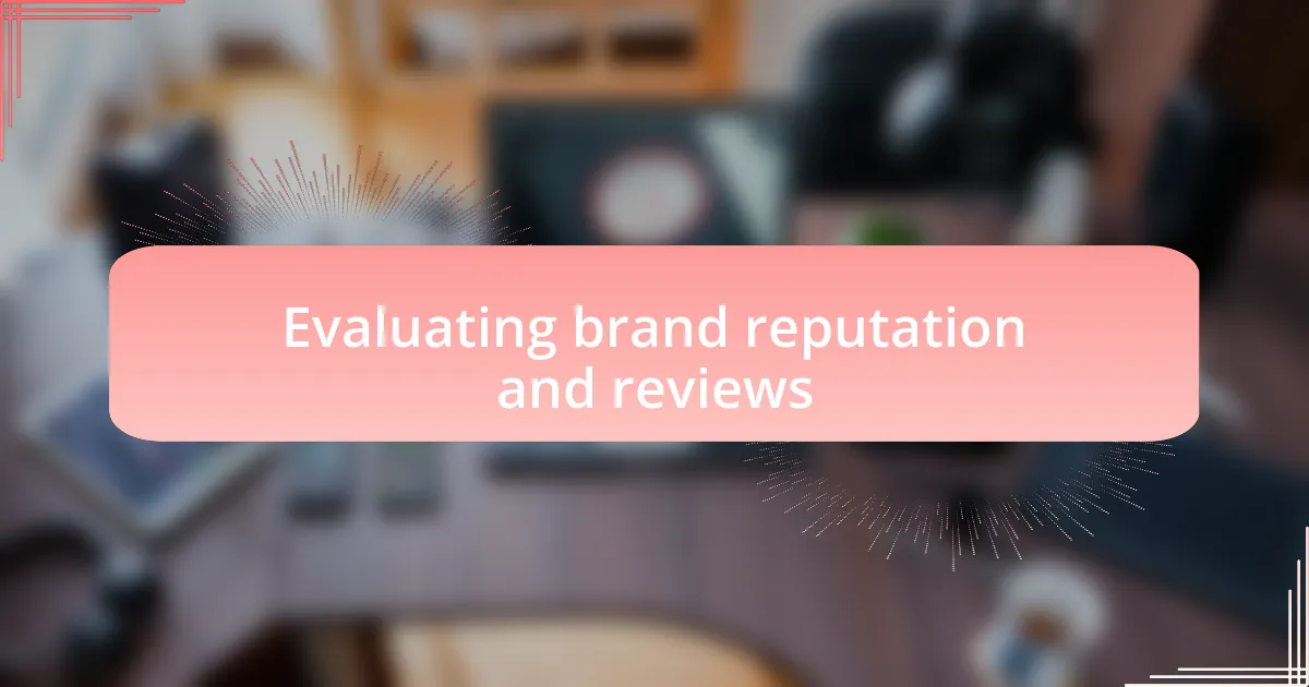 Evaluating brand reputation and reviews