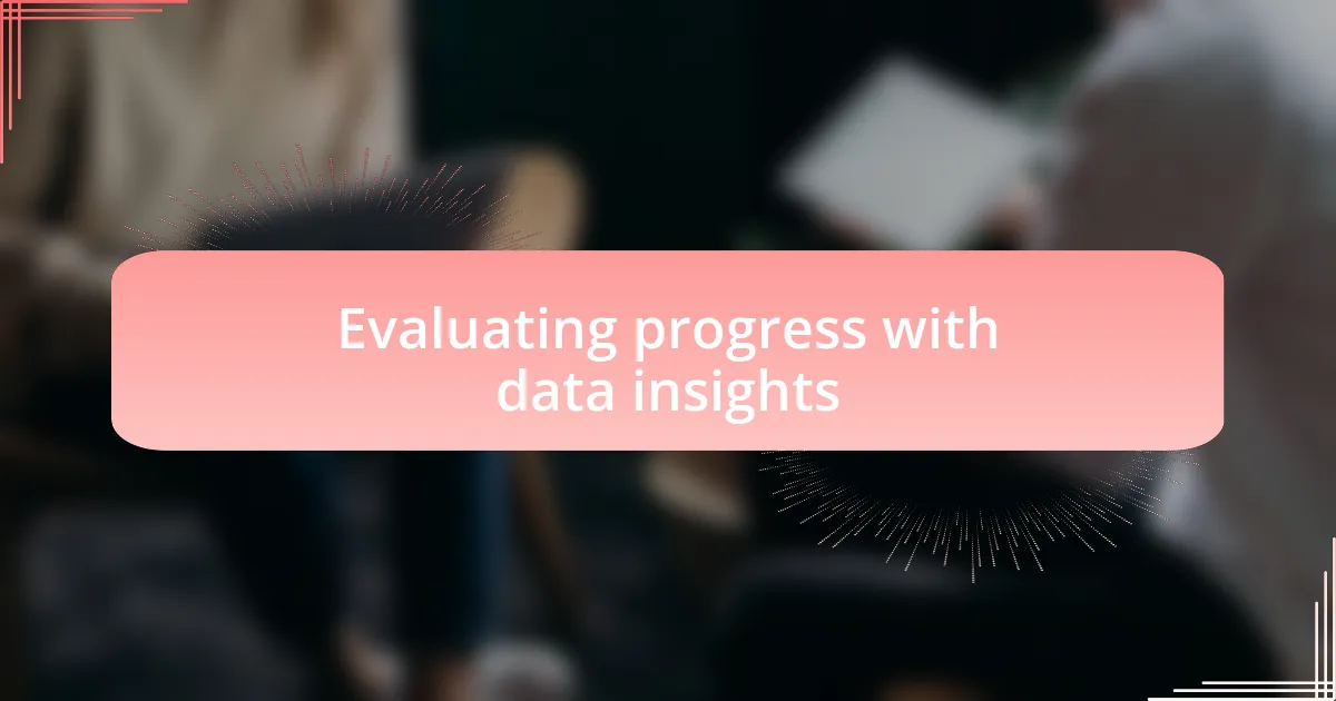 Evaluating progress with data insights