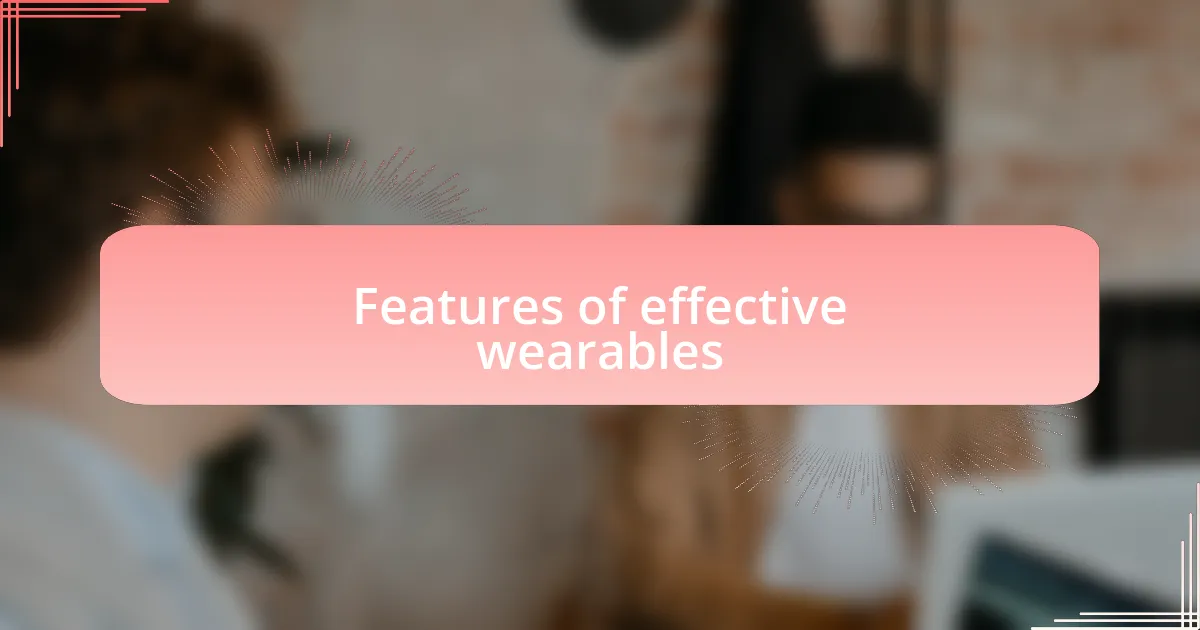 Features of effective wearables