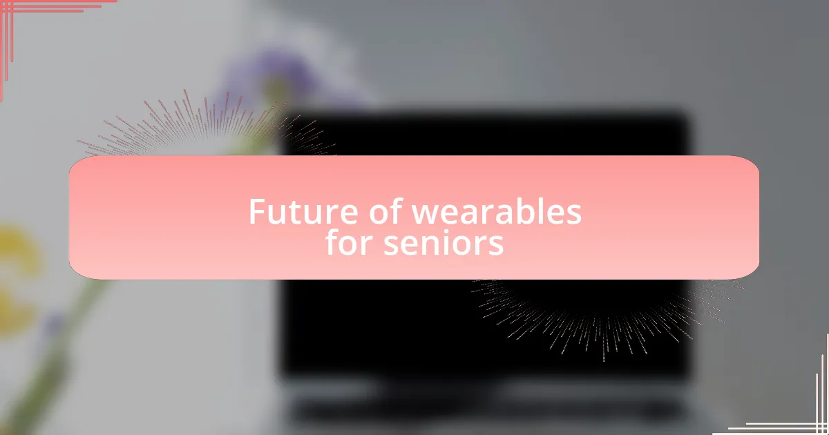 Future of wearables for seniors