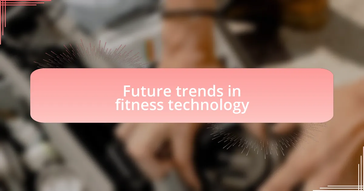 Future trends in fitness technology