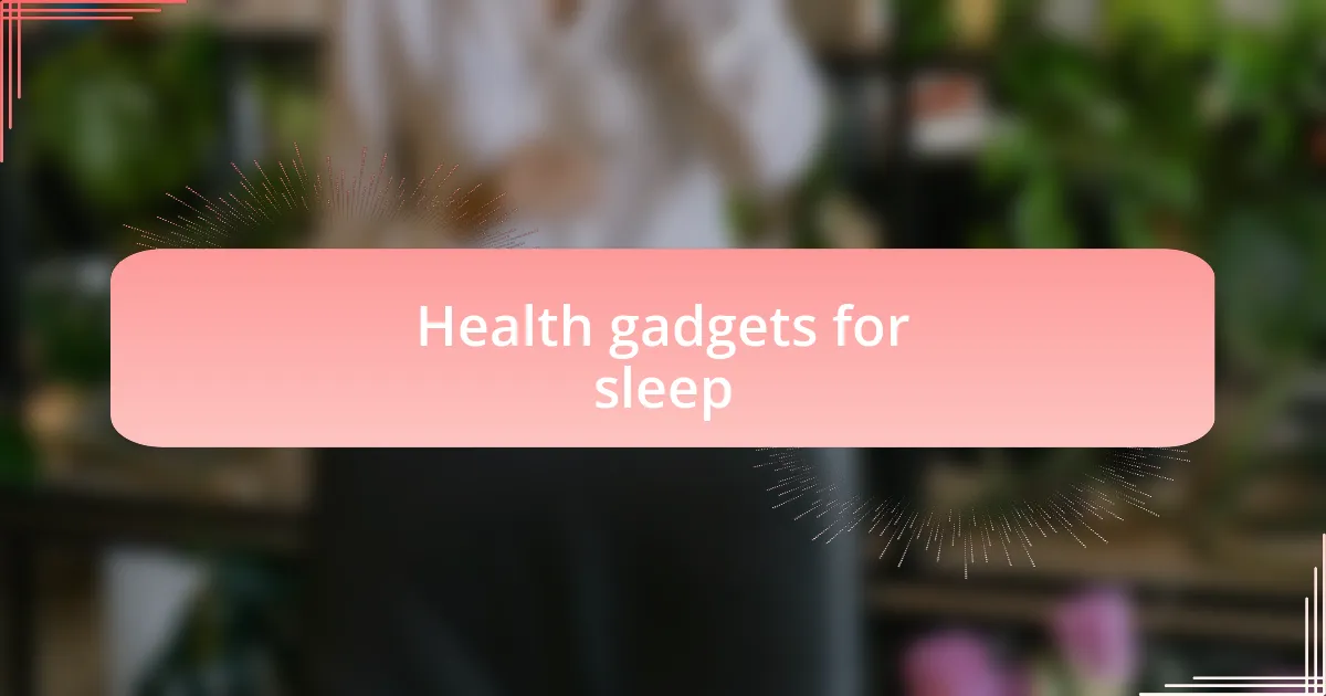 Health gadgets for sleep