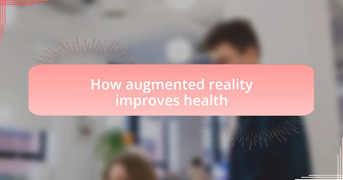 How augmented reality improves health