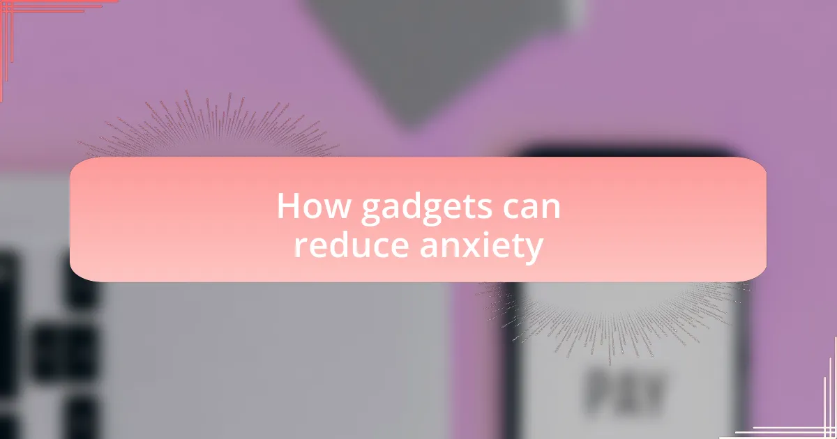 How gadgets can reduce anxiety