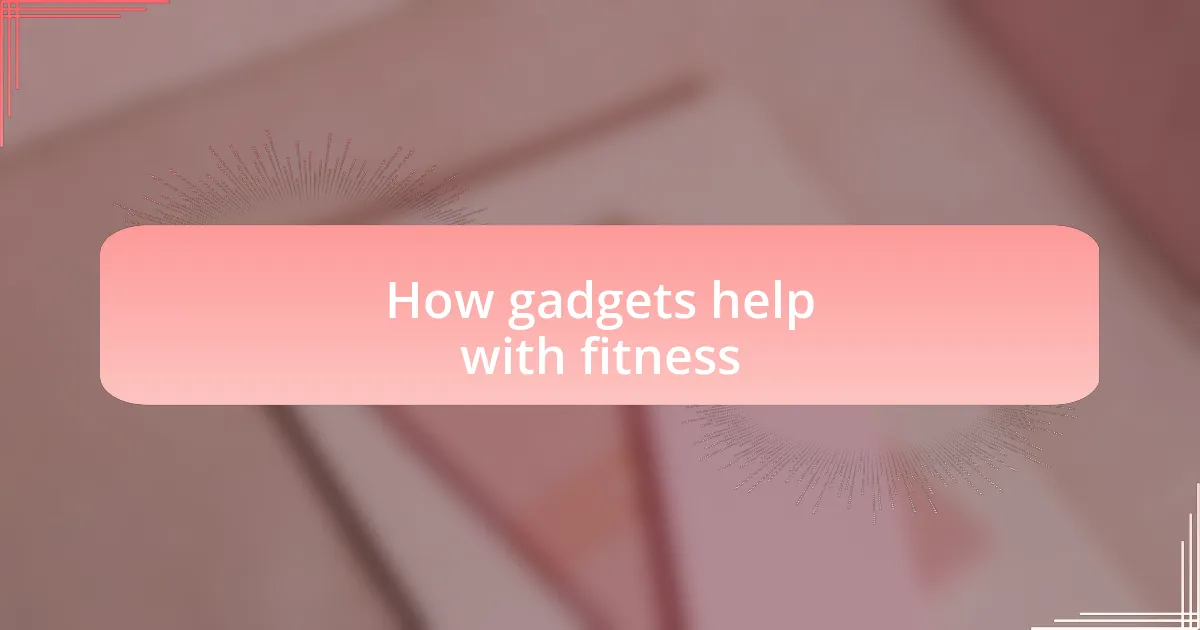 How gadgets help with fitness