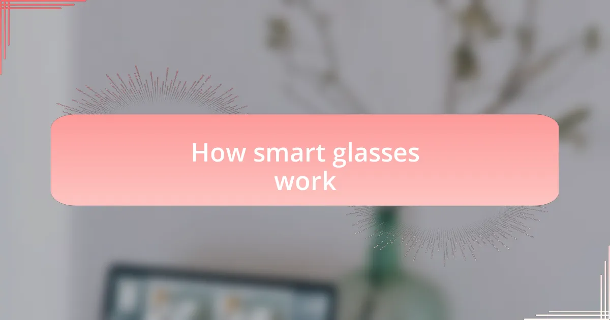 How smart glasses work