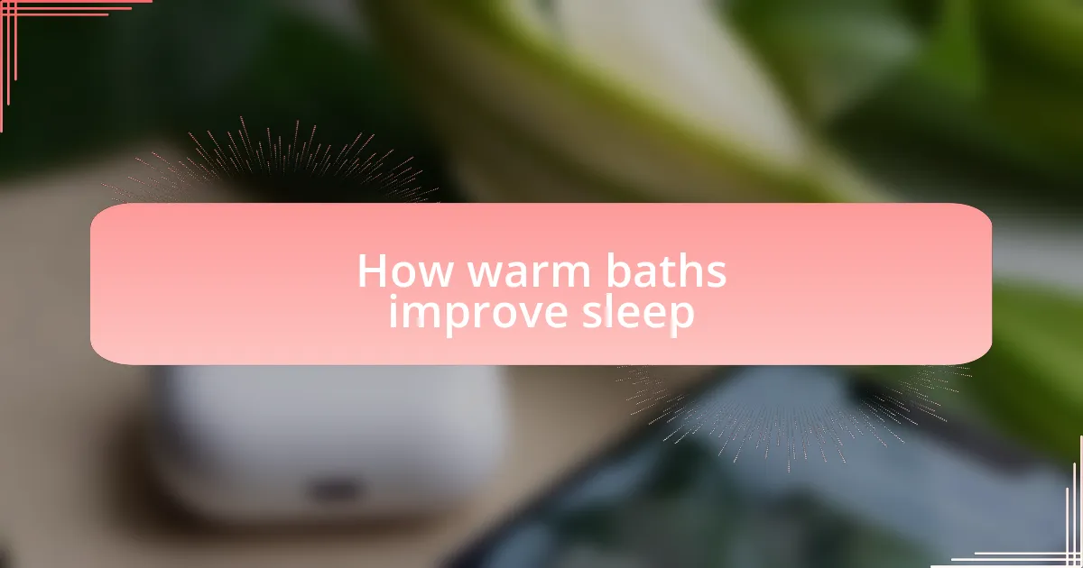 How warm baths improve sleep