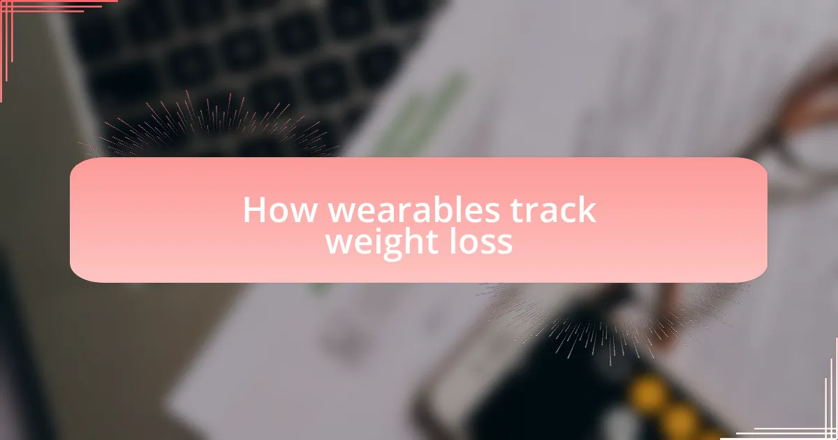How wearables track weight loss