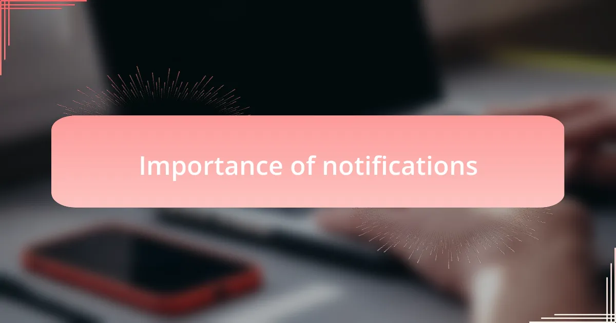 Importance of notifications