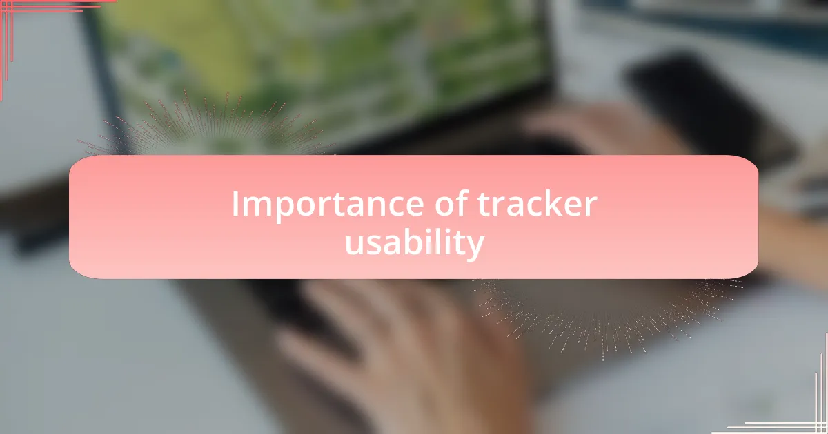 Importance of tracker usability