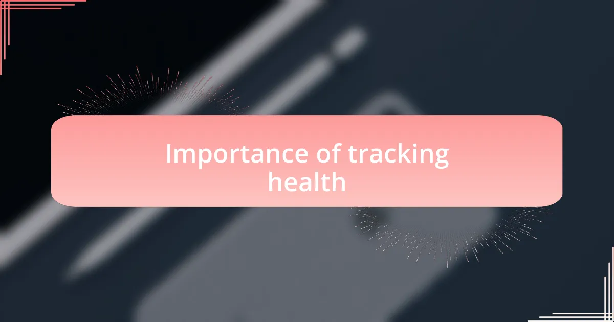 Importance of tracking health