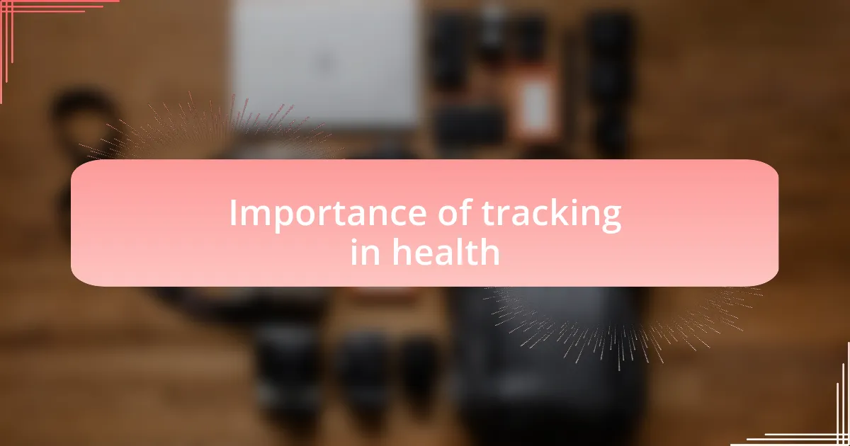 Importance of tracking in health