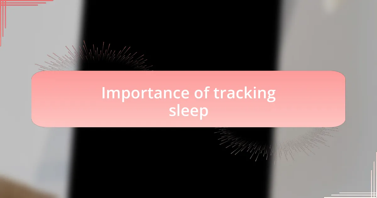 Importance of tracking sleep