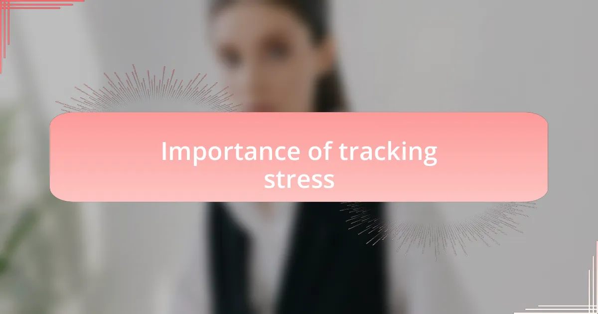 Importance of tracking stress