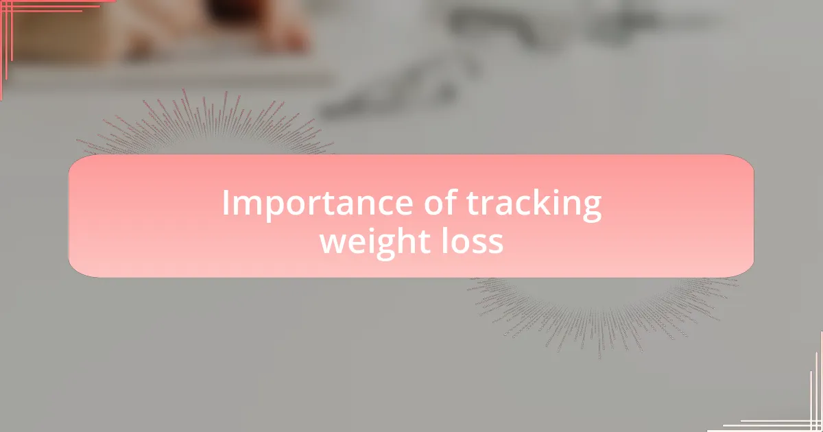 Importance of tracking weight loss