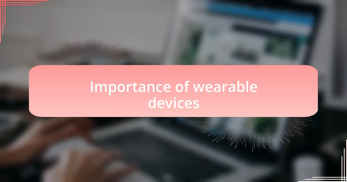 Importance of wearable devices