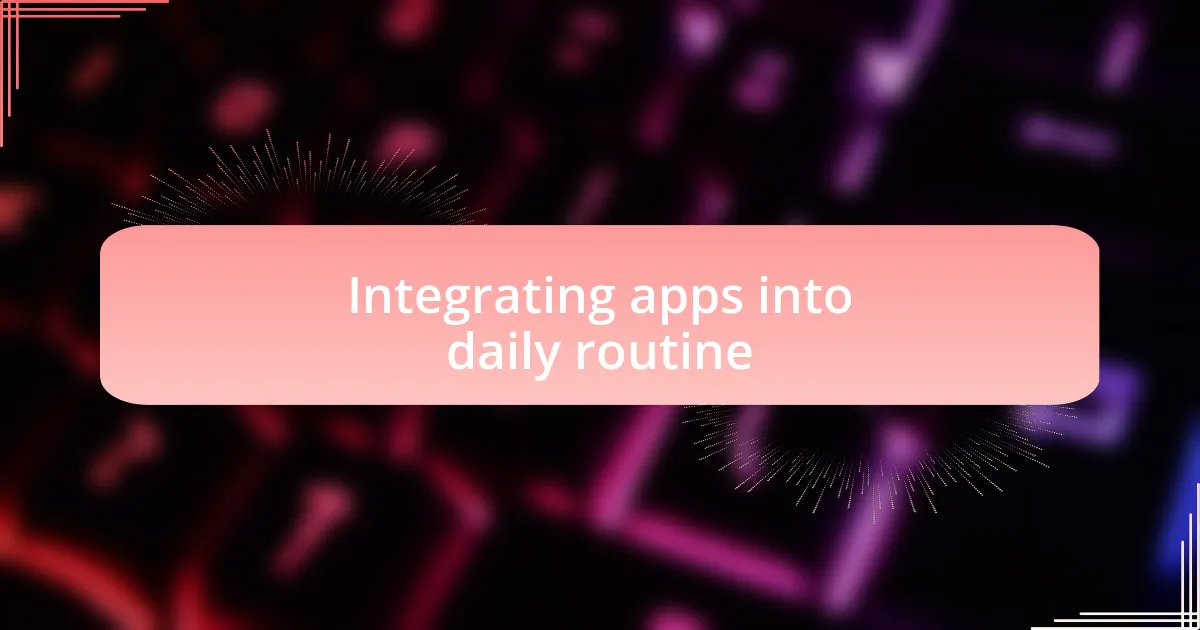 Integrating apps into daily routine