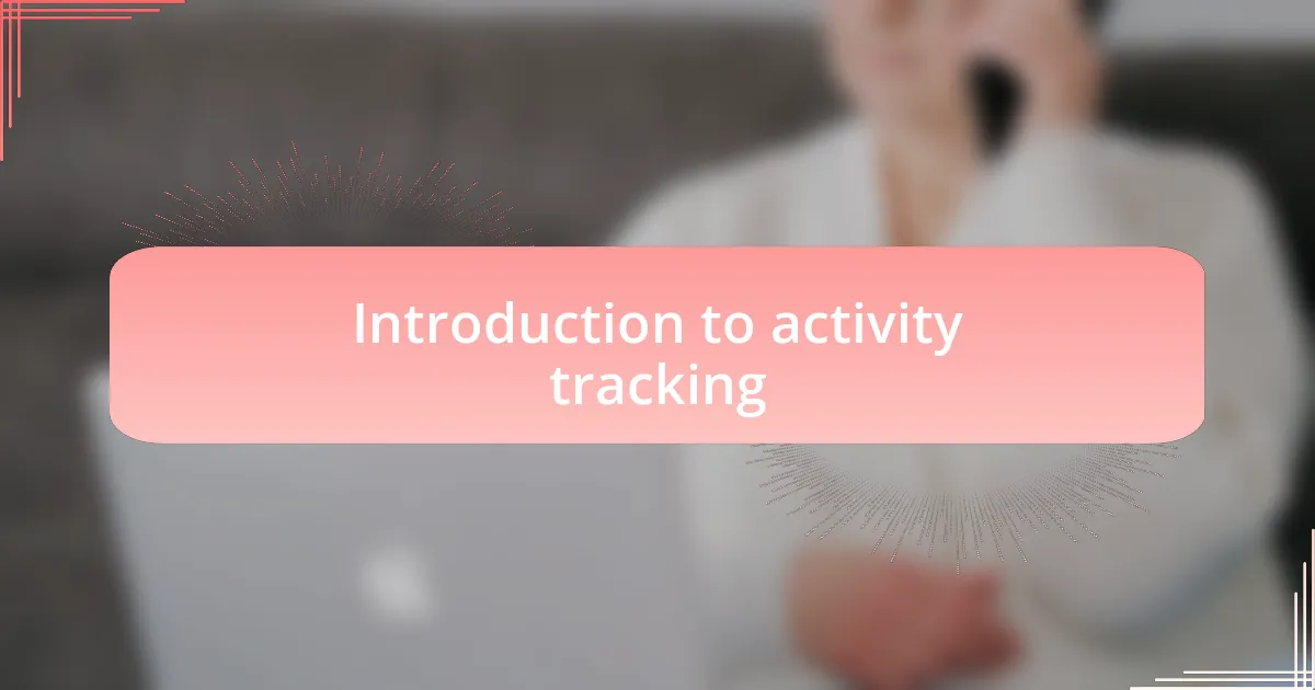 Introduction to activity tracking