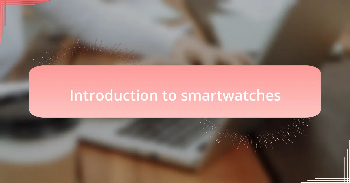 Introduction to smartwatches