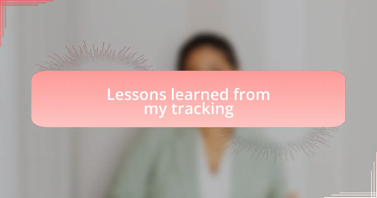 Lessons learned from my tracking