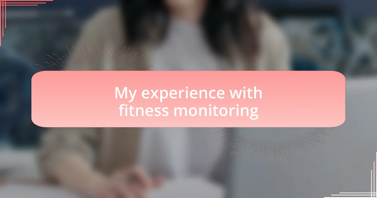 My experience with fitness monitoring