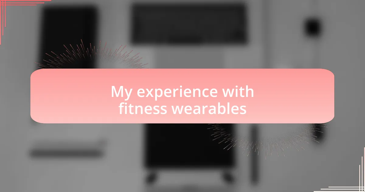 My experience with fitness wearables